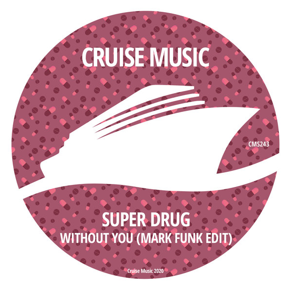 Super Drug - Without You (Mark Funk Edit) / Cruise Music