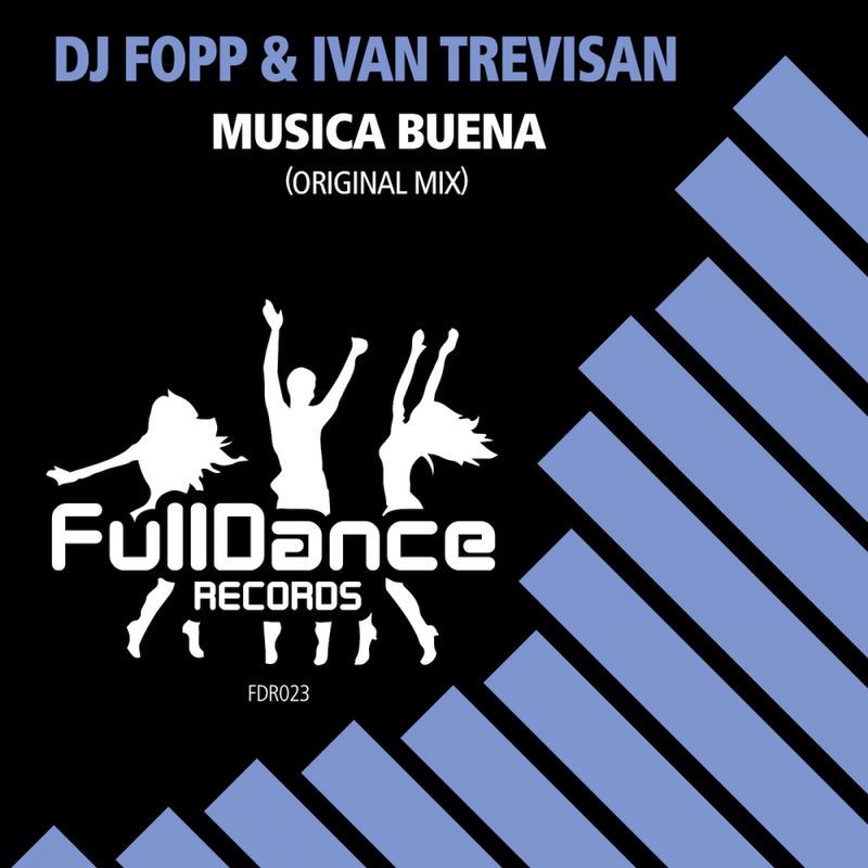 DJ Fopp & Ivan Trevisan - Musica Buena / Full Dance Records