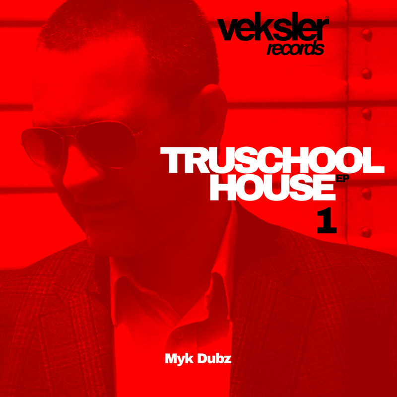 Myk Dubz - Truschool House 1 EP / Veksler Records