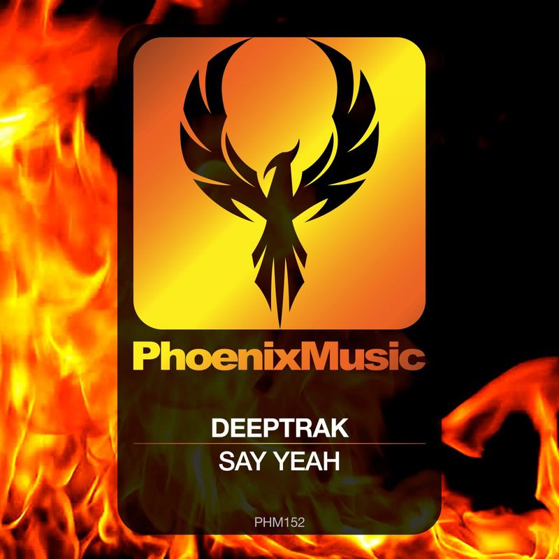 Deeptrak - Say Yeah / Phoenix Music