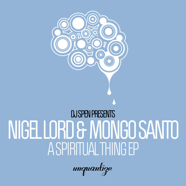 Nigel Lord & Mongo Santo - A Spiritual Thing / unquantize