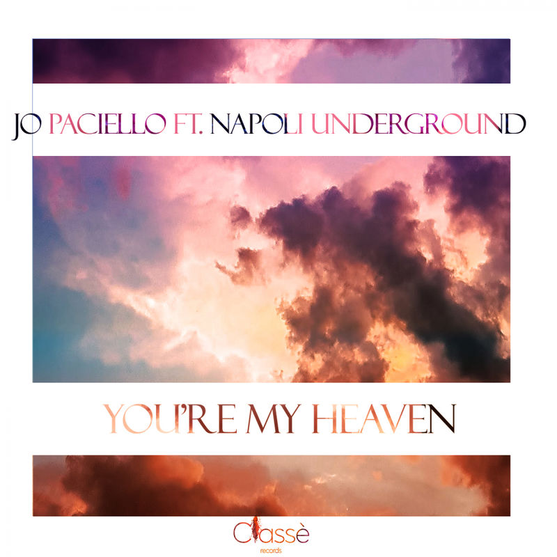 Jo Paciello ft Napoli Underground - You're my heaven / Classè Records