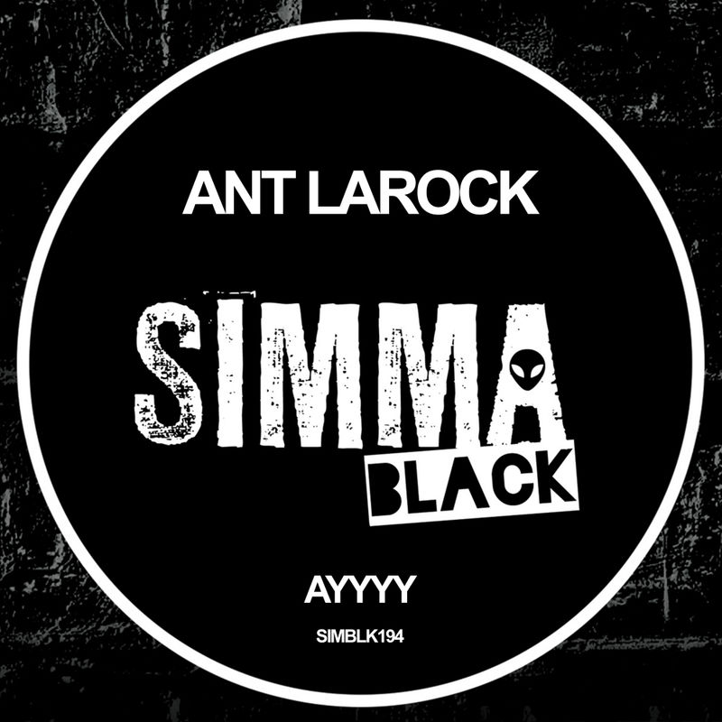 ANT LaROCK - Ayyyyy / Simma Black