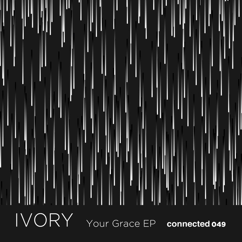 Ivory (IT) - Your Grace EP / Connected
