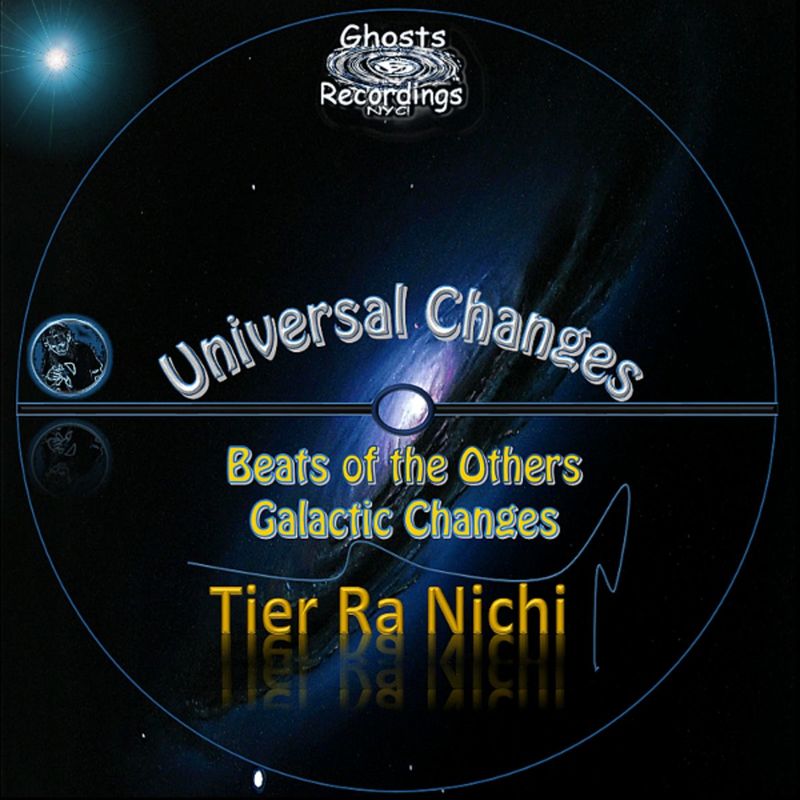 Tier Ra Nichi - Universal Changes / Ghost Recordings NYC