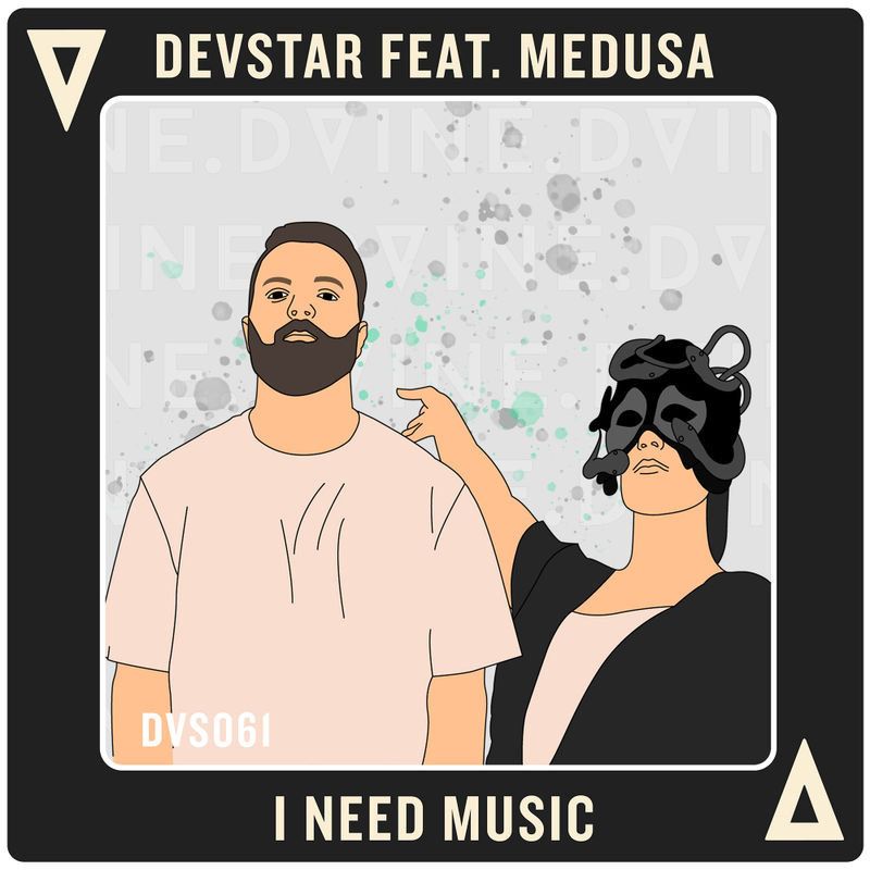 Devstar ft Medusa - I Need Music / DVINE Sounds