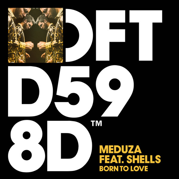 Meduza ft Shells - Born To Love / Defected
