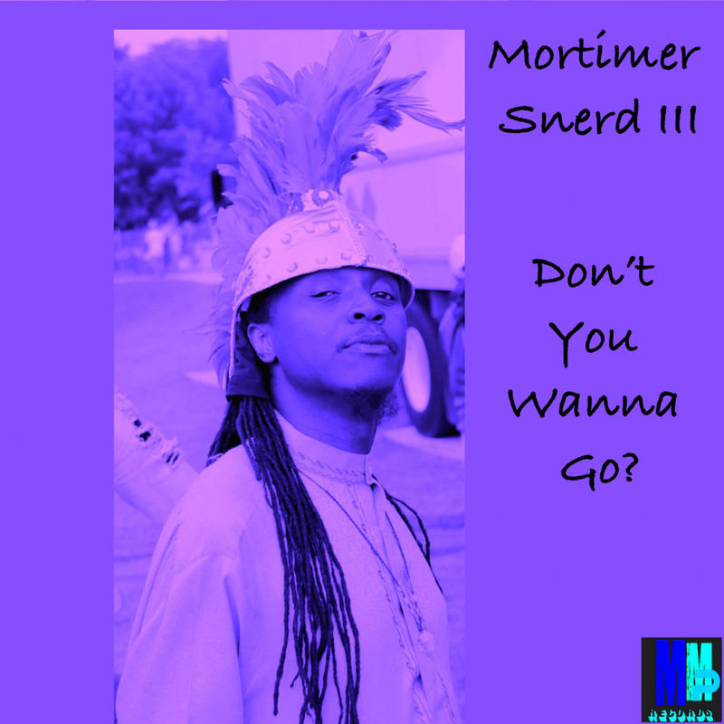 Morttimer Snerd III - Don't You Wanna Go? / MMP Records