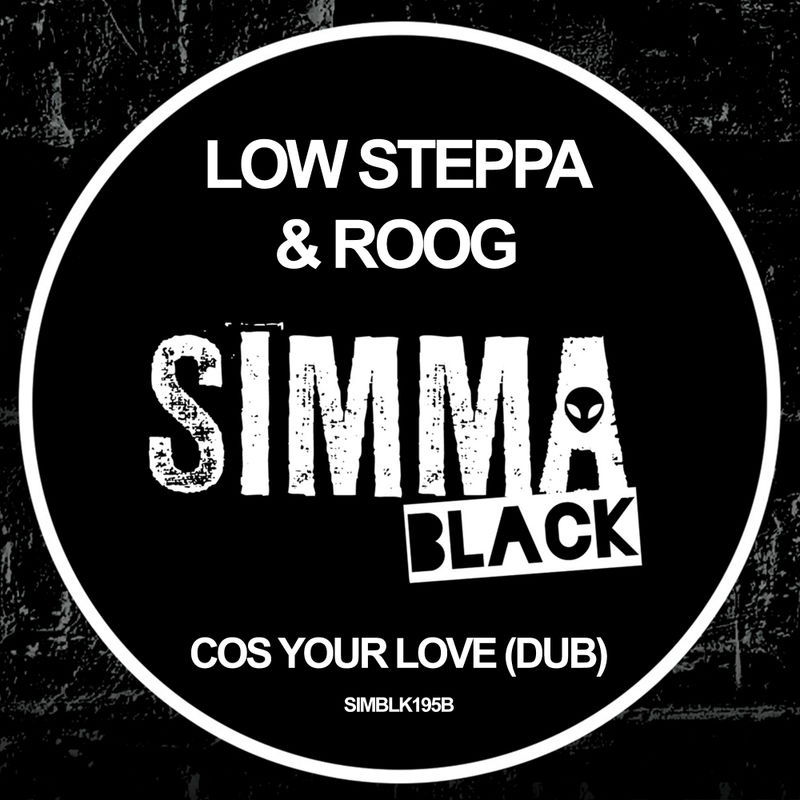 Low Steppa, Roog - Cos Your Love (Dub) / Simma Black