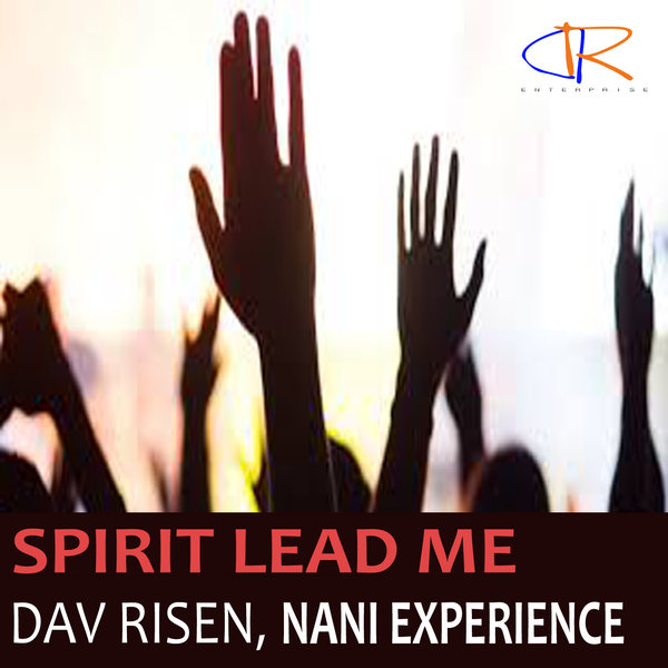 Dav Risen, Nani Experience - Spirit Lead Me / Dav Risen Enterprise (PTY) LTD