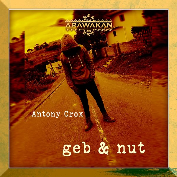 Antony Crox - Geb & Nut / Arawakan