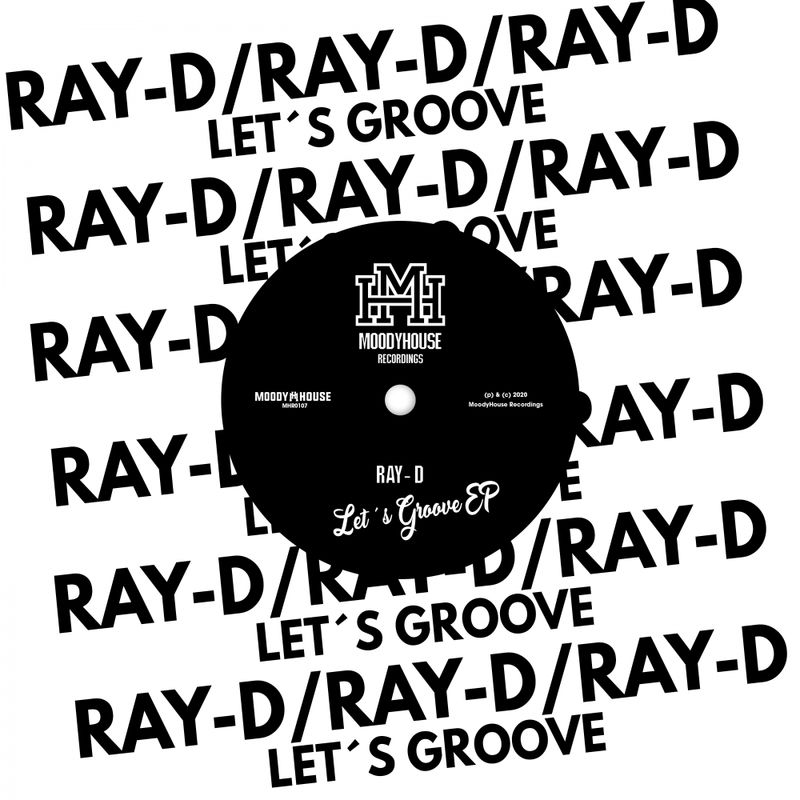 Ray-D - Let's Groove EP / MoodyHouse Recordings