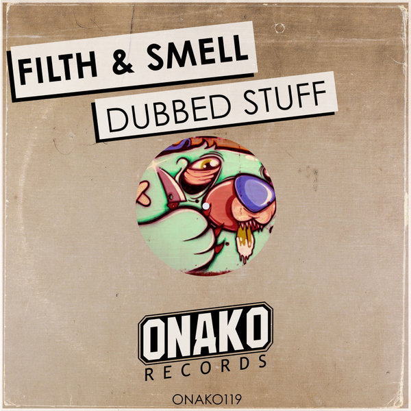 Filth & Smell - Dubbed Stuff / Onako Records