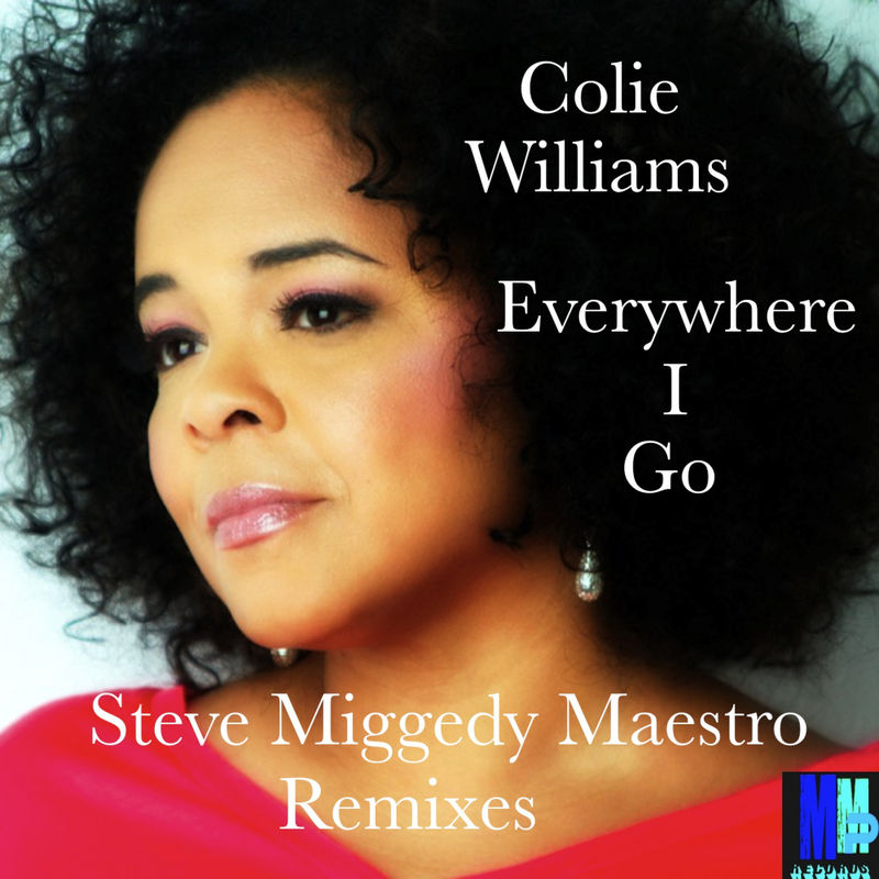 Colie Williams - Everywhere I Go(Steve Miggedy Maestro Remixes) / MMP Records