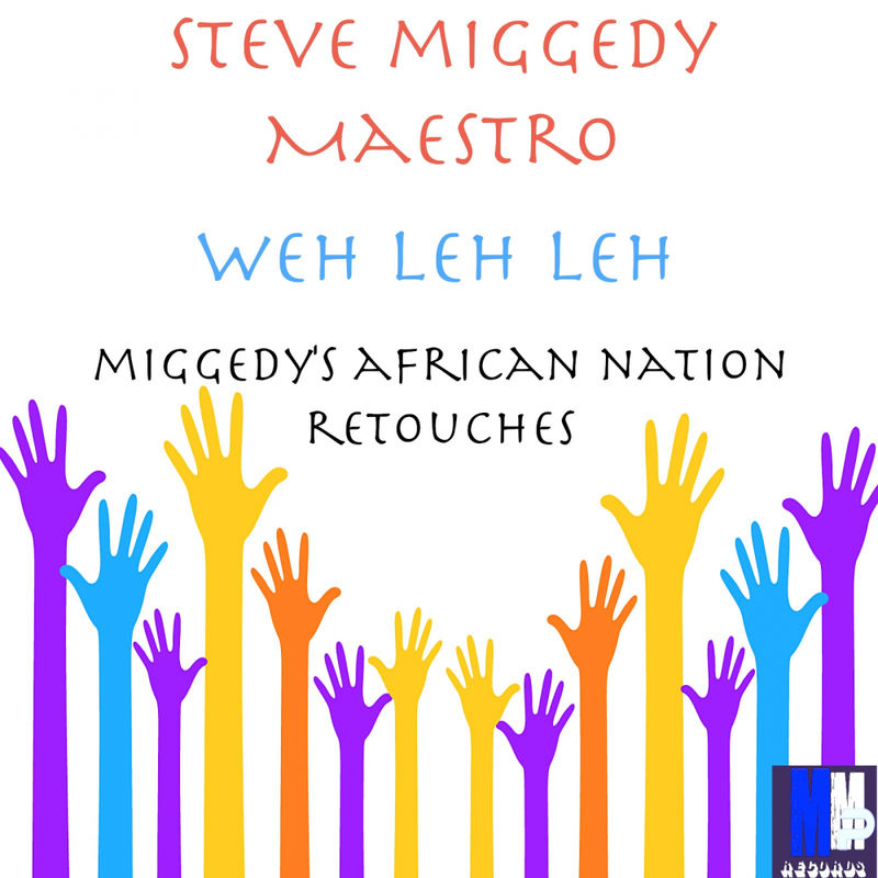 Steve Miggedy Maestro - Weh Leh Leh-Miggedy's African Nation ReTouches / MMP Records