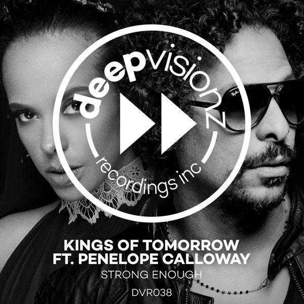 Kings Of Tomorrow feat. Penelope Calloway - Strong Enough / deepvisionz