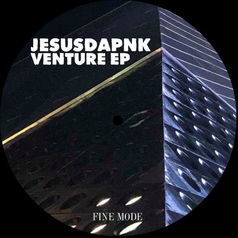 Jesusdapnk - Venture EP / Fine Mode
