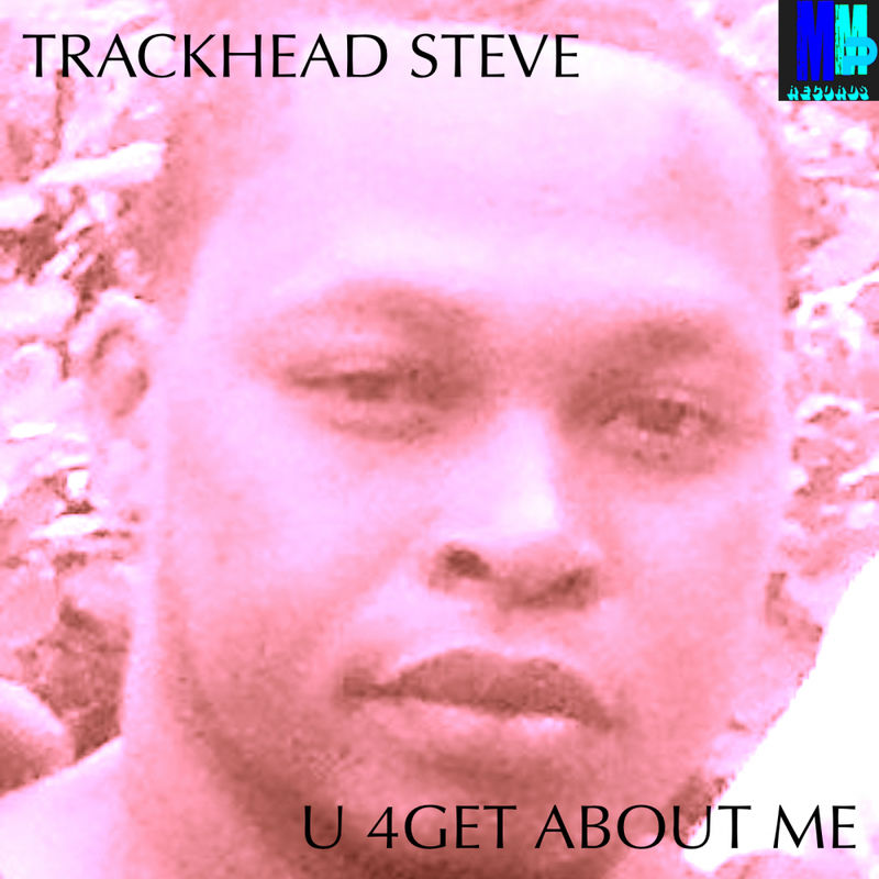 TrakHead Steve - U 4Got About Me (Steve Miggedy Maestro Mix) / MMP Records
