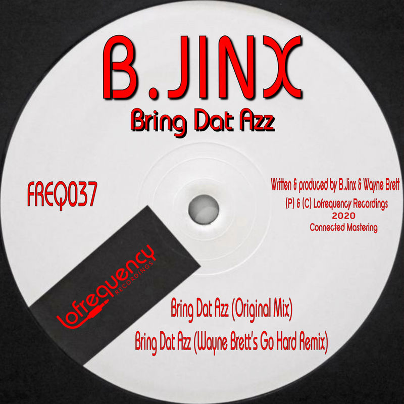 B.JINX - Bring Dat Azz / Lofrequency Recordings