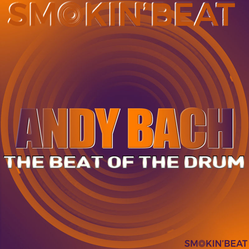 Andy Bach - The Beat Of The Drum / Smokin' Beat