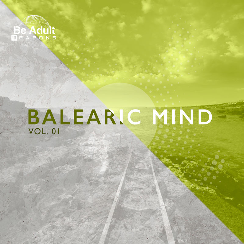 VA - Balearic Mind, Vol. 01 / Be Adult Weapons