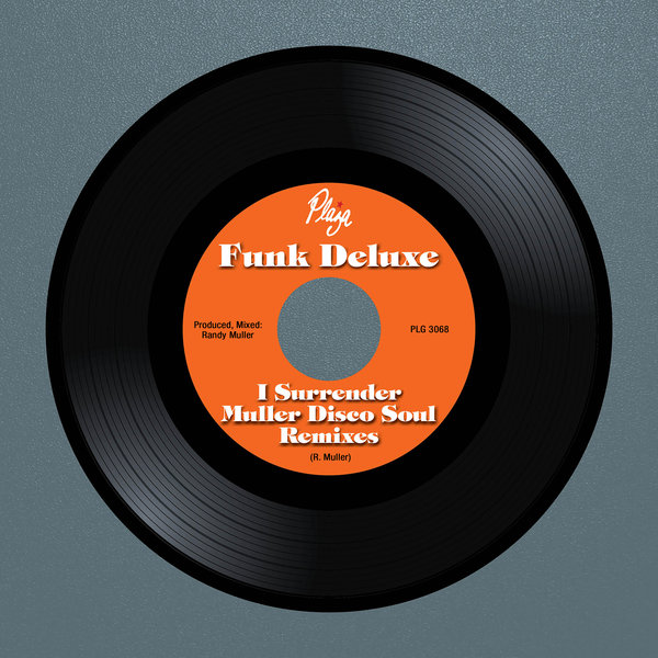 Funk Deluxe - I Surrender- Muller Disco Soul Remixes / Plaza