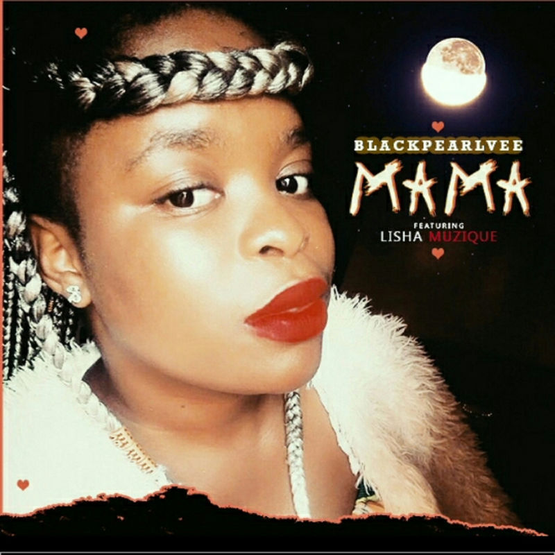 Blackpearl Vee ft Lisha Muzique - Mama / African Pulse Music
