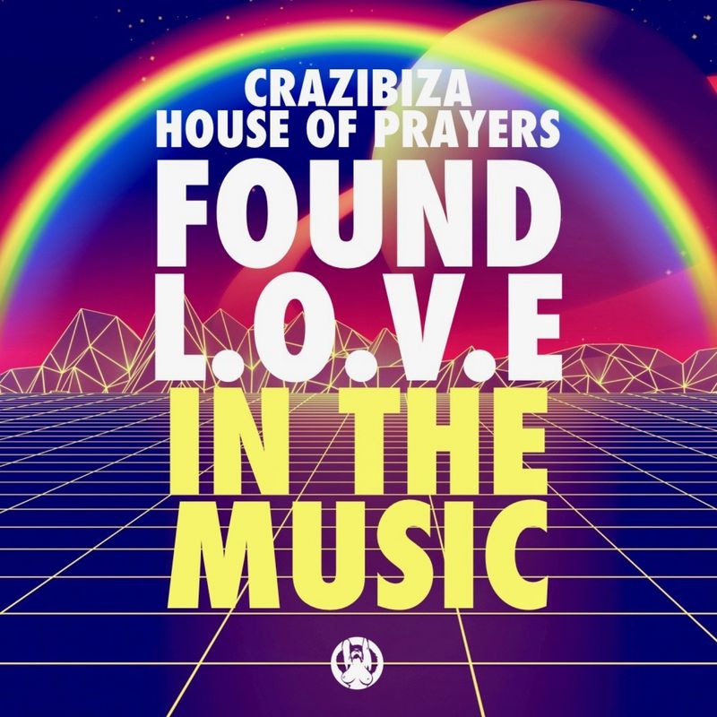 Crazibiza & House of Prayers - Found Love in the Music / PornoStar Records