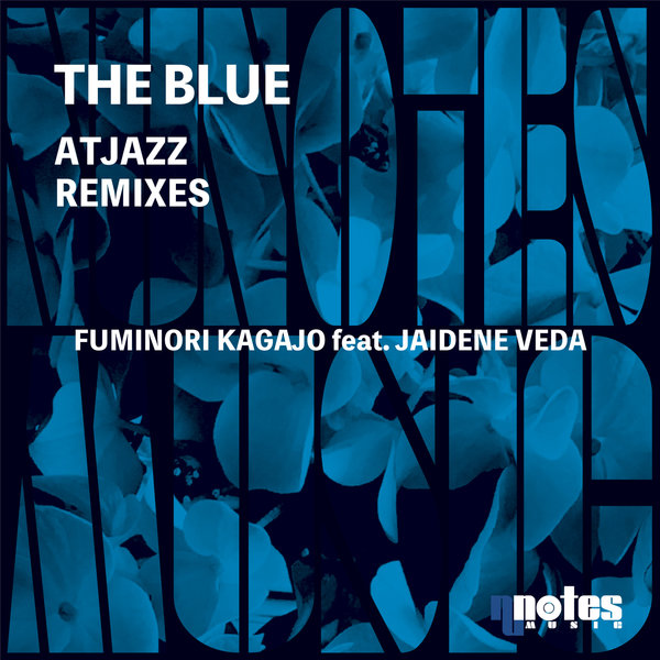 Fuminori Kagajo - The Blue (Atjazz Remixes) / Nu Notes Music
