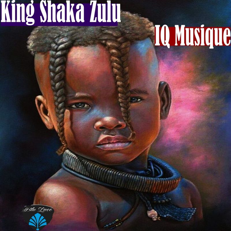 IQ Musique - King Shaka Zulu / Blu Lace Music