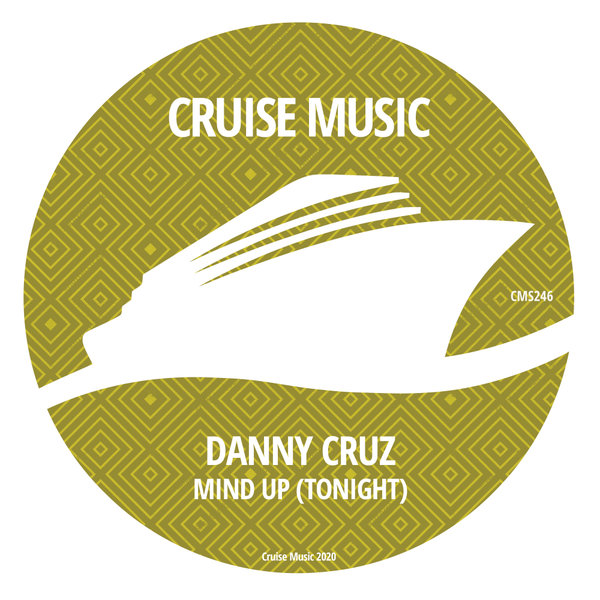 Danny Cruz - Mind Up (Tonight) / Cruise Music