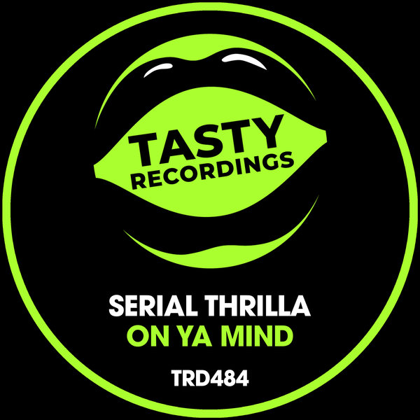 Serial Thrilla - On Ya Mind / Tasty Recordings Digital