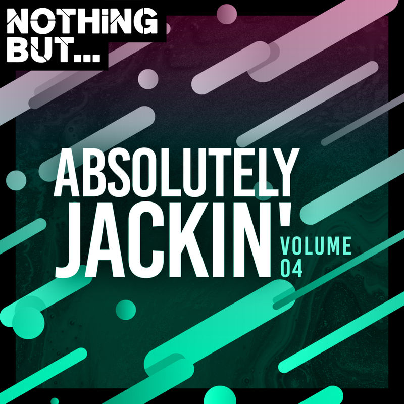 VA - Nothing But... Absolutely Jackin', Vol. 04 / Nothing But