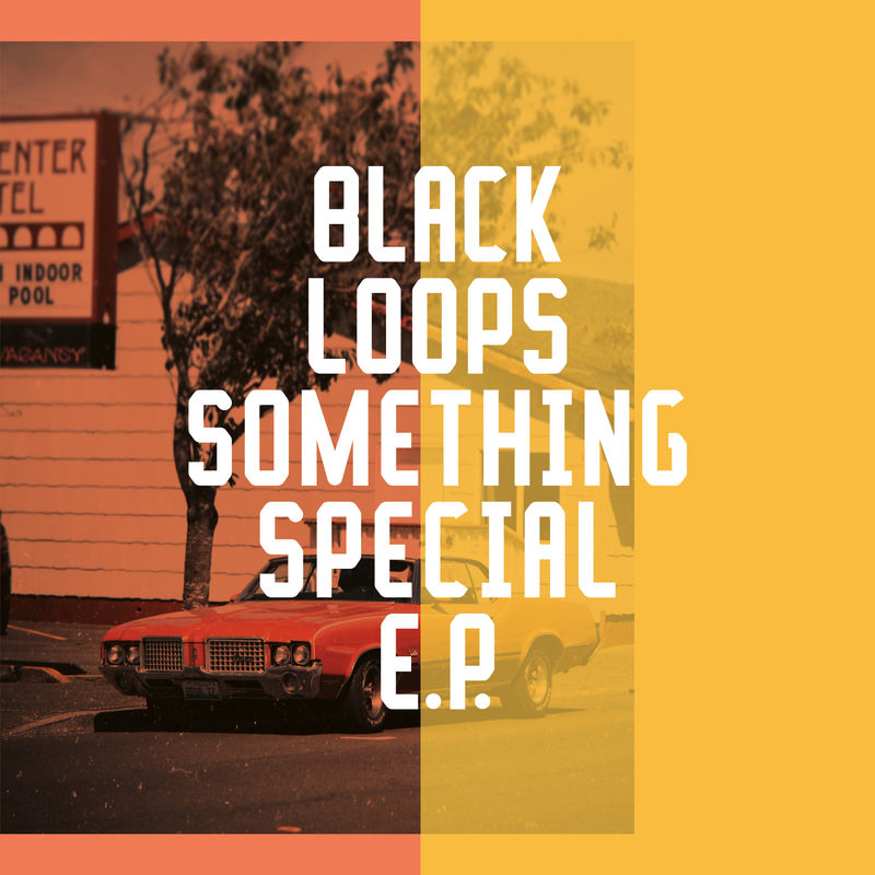 Black Loops - Something Special EP / Freerange Records