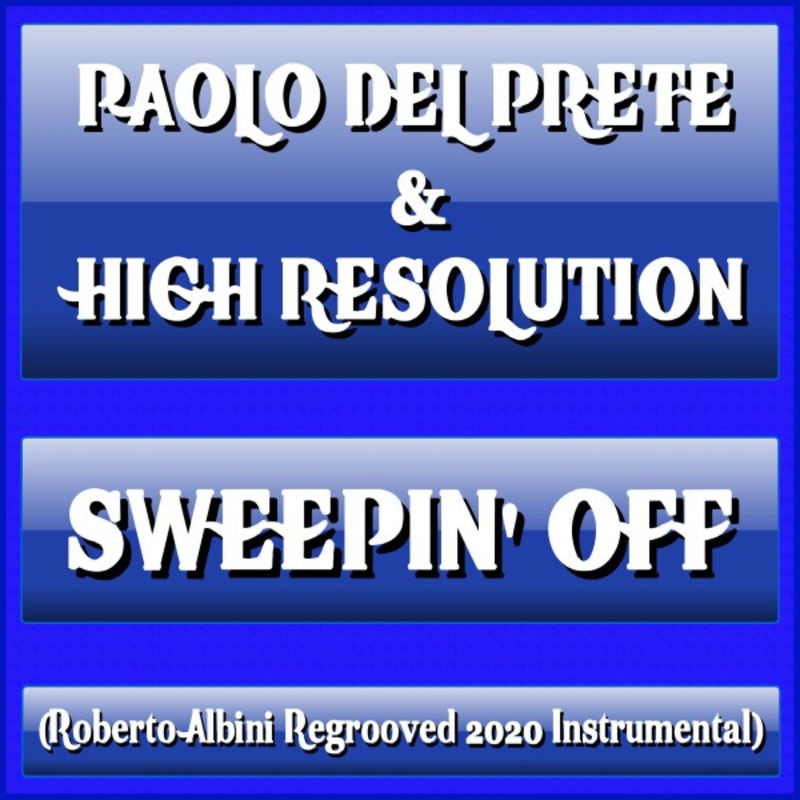 Paolo Del Prete & High Resolution - Sweepin' Off (Roberto Albini Regrooved 2020 Instrumental) / Mastercut Records