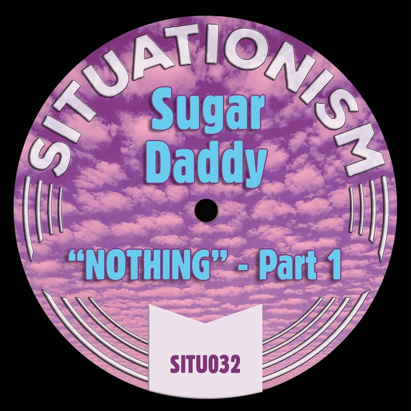 Sugar Daddy - Nothing, Pt. 1 / Situationism