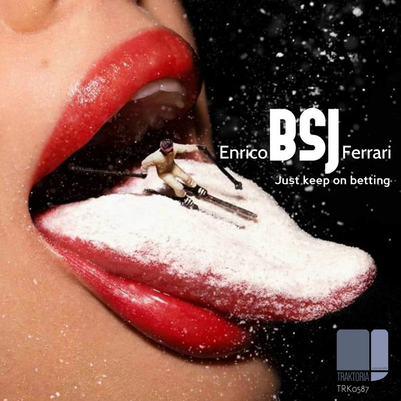 Enrico BSJ Ferrari - Just Keep On Betting / Traktoria