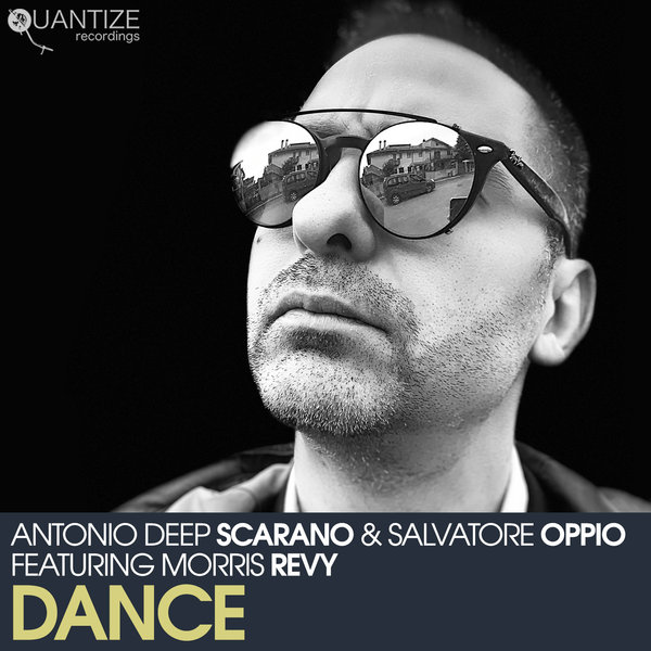 Antonio Deep Scarano & Salvatore Oppio ft. Morris Revy - Dance / Quantize Recordings