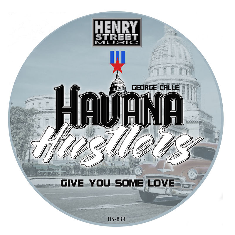Havana Hustlers & George Calle - Give You Some Love / Henry Street Music