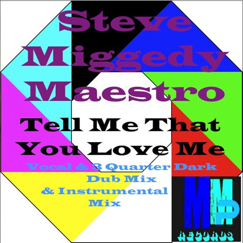 Steve Miggedy Maestro - Tell Me That You Love Me / MMP Records