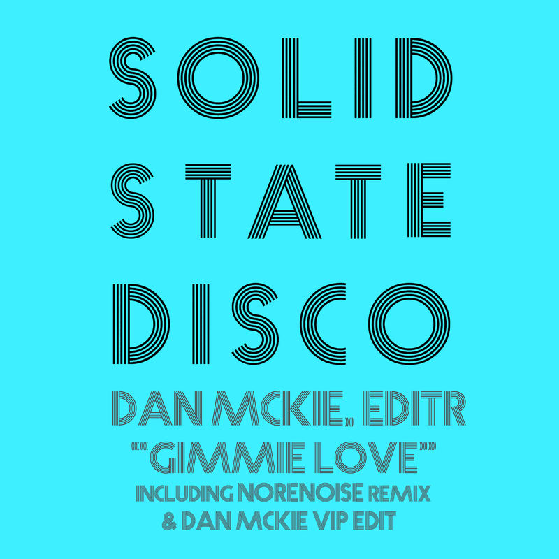 Dan McKie & EditR - Gimmie Love / Solid State Disco