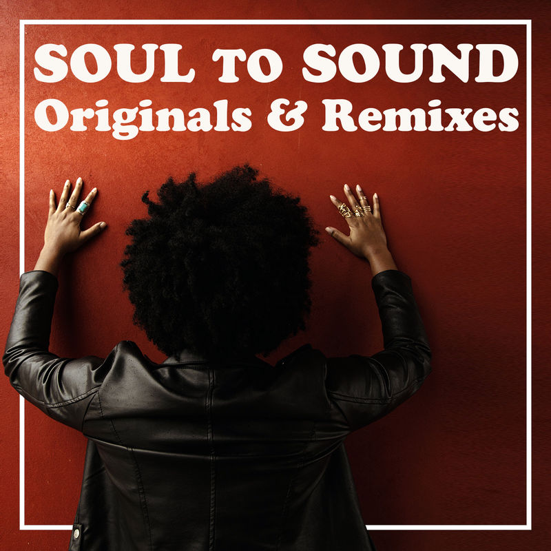 Soul to Sound - Originals & Remixes / On Work