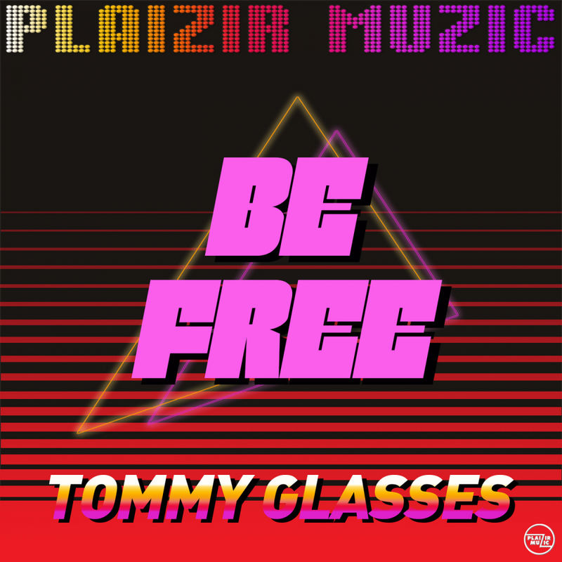 Be Free - Tommy Glasses / Plaizir Muzic