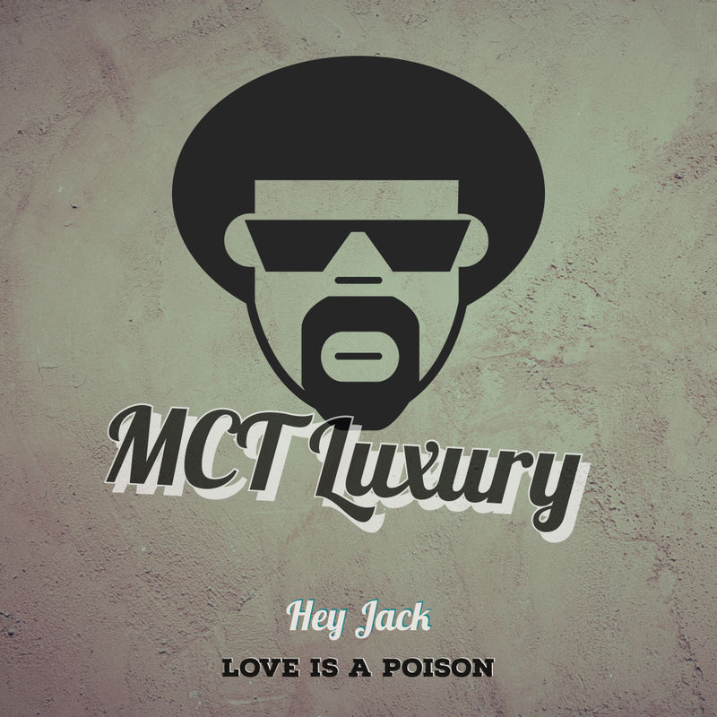 Hey Jack - Love Is A Poison / MCT Luxury