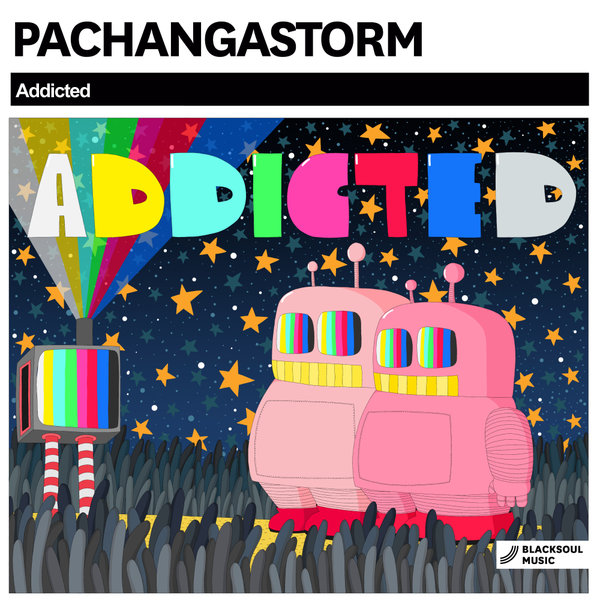 PachangaStorm - Addicted / Blacksoul Music