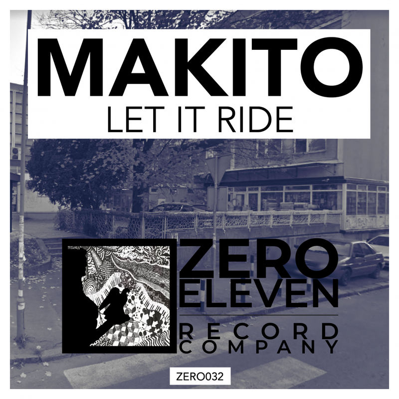 Makito - Let It Ride / Zero Eleven Record Company