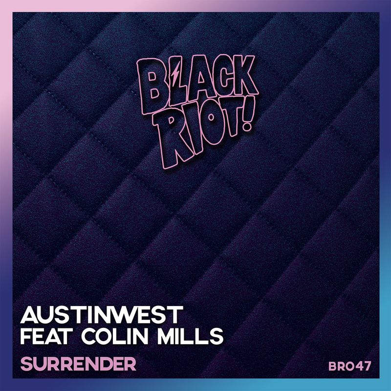 AustinWest ft Colin Mills - Surrender / Black Riot