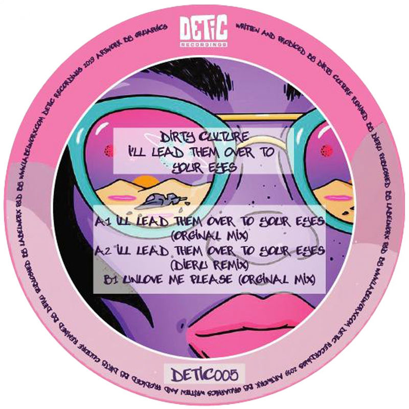 Dirty Culture - I'll Lead Them Over To Your Eyes / Detic Recordings