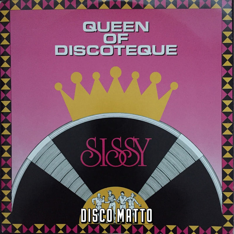 Sissy - Queen of Discoteque / Disco Matto