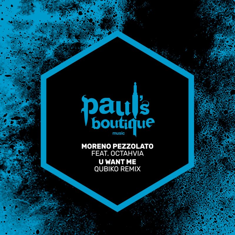 Moreno Pezzolato ft Octahvia - U Want Me (Qubiko Remix) / Paul's Boutique